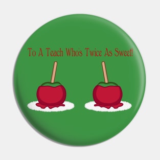 To A Teach Who's Twice As Sweet! Pin