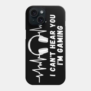 I Cant Hear You I'm Gaming - Funny Headset Heartbeat Gift Phone Case