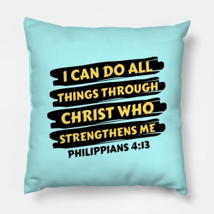 I can do all things through Christ who strengthens me | Christian Saying Pillow