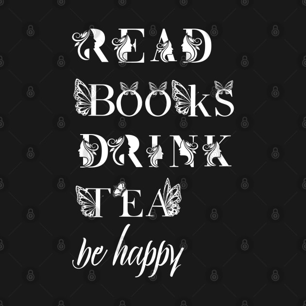 read books drink tea be happy by Love My..