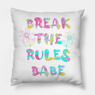 Break the rules babe Pillow