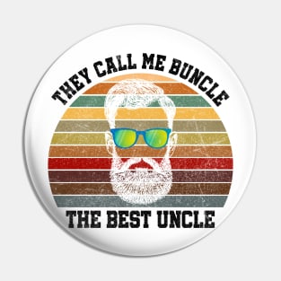 THEY CALL ME BUNCLE THE BEST UNCLE Pin