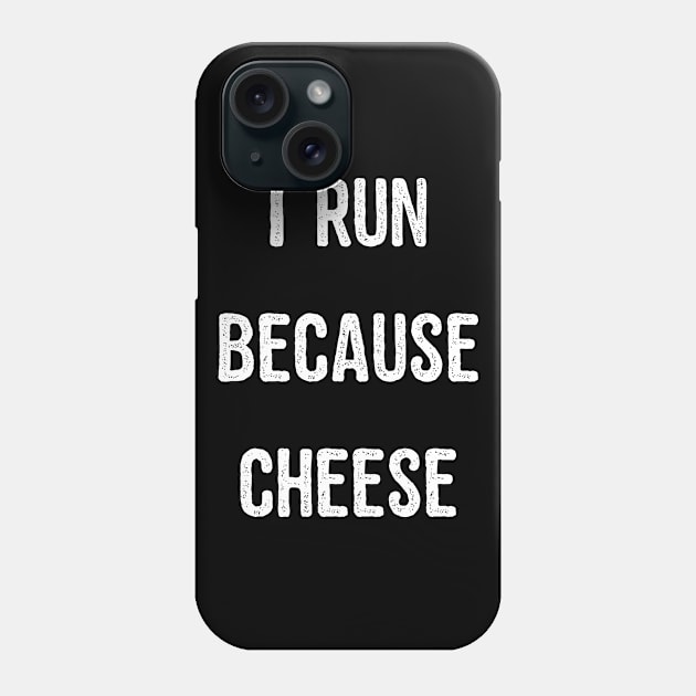 I Run Because Cheese Phone Case by Flippin' Sweet Gear