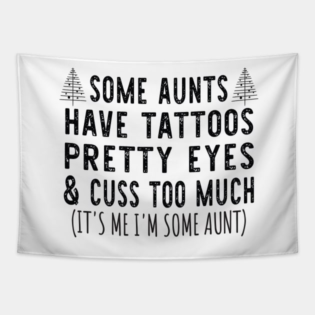 Tree Christmas Some Aunts Have Tattoos - Funny Aunts Christmas Tattoo Gift Tapestry by WassilArt