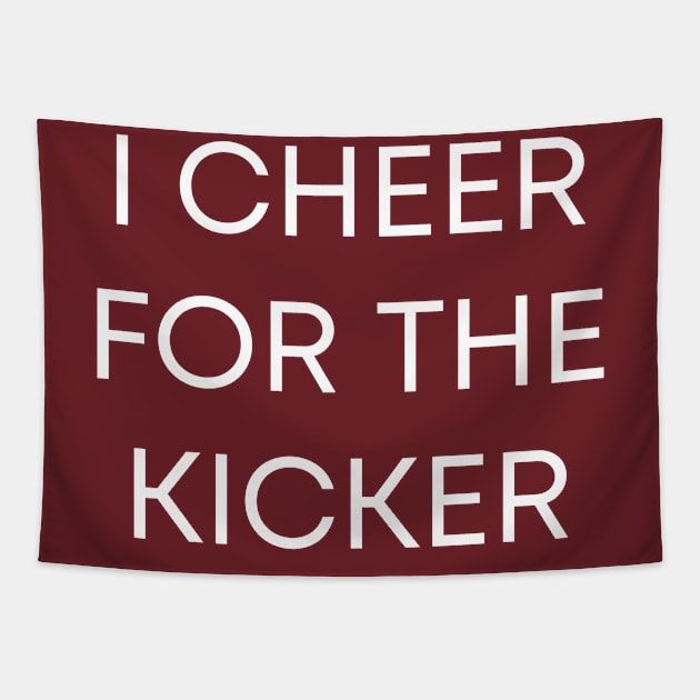 I Cheer For The Kicker Tapestry by BandaraxStore