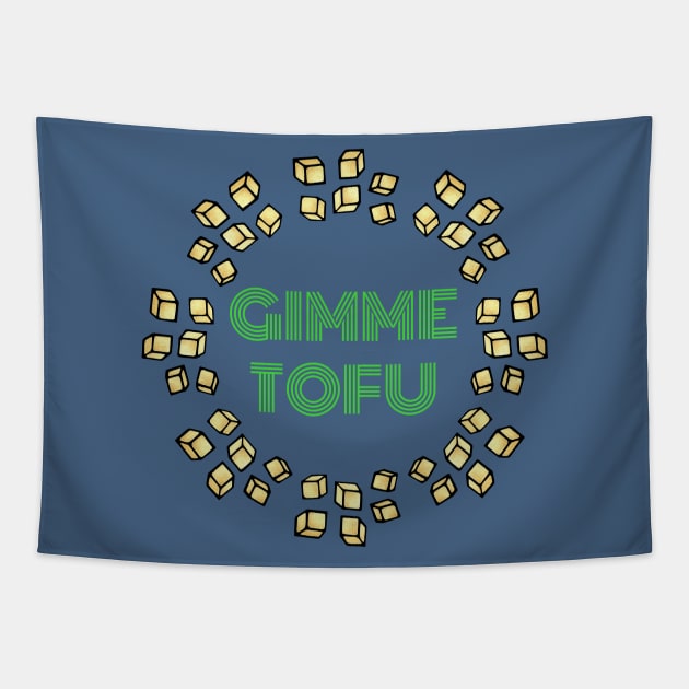 Gimme Tofu Tapestry by Green Paladin