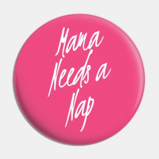 Mama Needs A Nap | Mothers day Gift | Funny Mom Shirt Pin