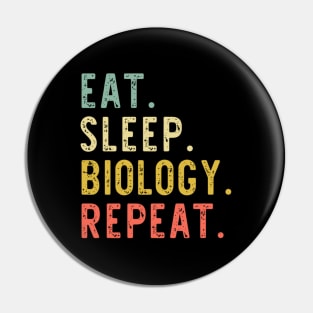 Eat Sleep Biology Repeat Biologist Student Teacher Pin