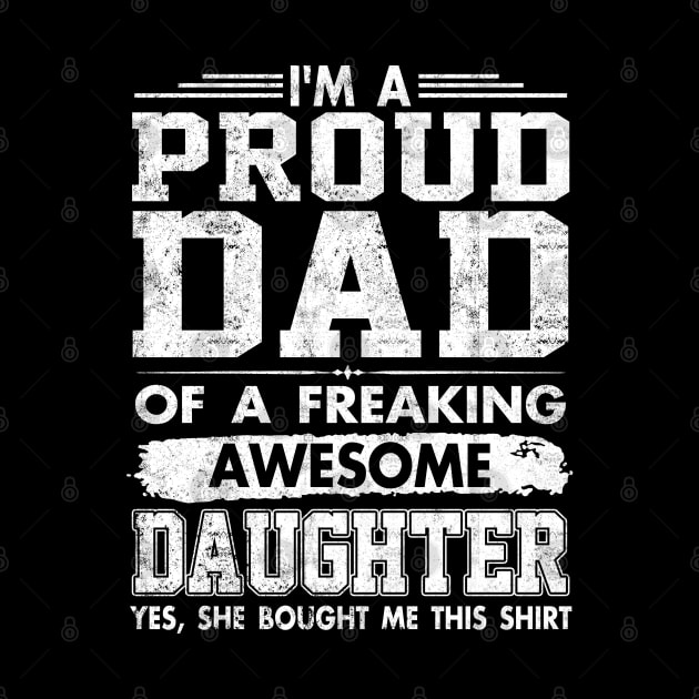 I'm A Dad of A Freaking Awesome Daughter by Otis Patrick