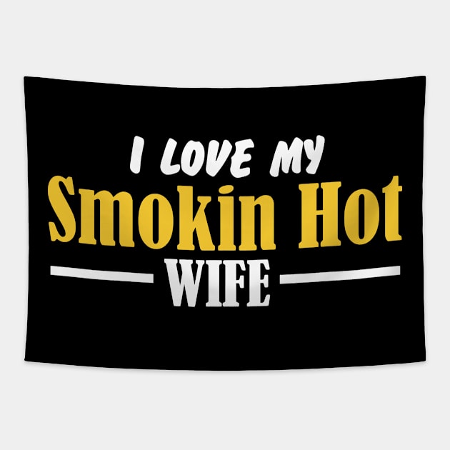 I Love My Smokin Hot Wife Tapestry by pako-valor
