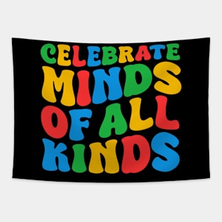 Celebrate Minds Of All Kinds Groovy Cute Autism Awareness Month Day Art, Neurodivergent Youth, Women Men Boys Girls Kids Tapestry