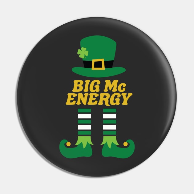 Big Mc Energy Leprechaun Irish Last Name St Patricks Day Pin by PodDesignShop