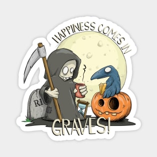 Happiness Comes In Graves Funny Halloween Pun Magnet