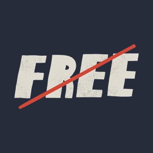 Not Free T-Shirt