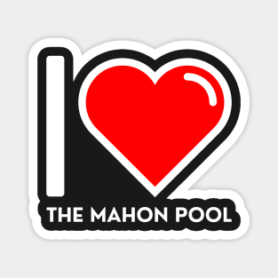 I LOVE THE MAHON POOL Magnet