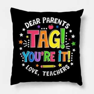 Dear Parents Tag You're It Love Teachers Last Day Of School Pillow