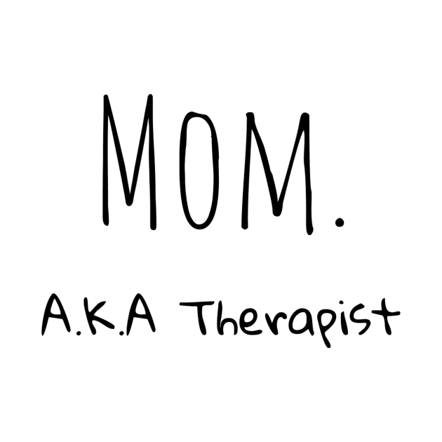 Mom A.K.A Therapist by TrendyTeeTales