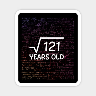 Square root 121 years old funny shirt for birthday gift and anniversary Magnet