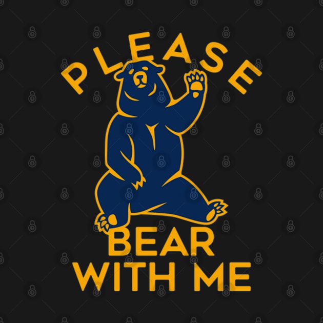 Please  Bear with me by joshsmith