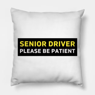 Senior Driver Please Be Patient Bumper Pillow