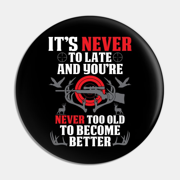 It's Never To Late And You're Never Too Old Deer And Duck Hunting Pin by Murder By Text