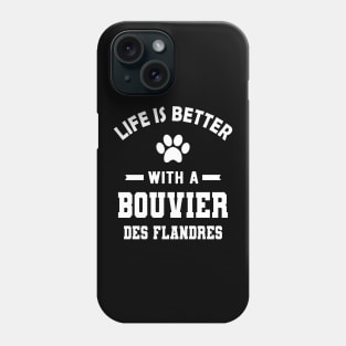 Bouvier des flandres - Life is better with a bouvier des flandres Phone Case