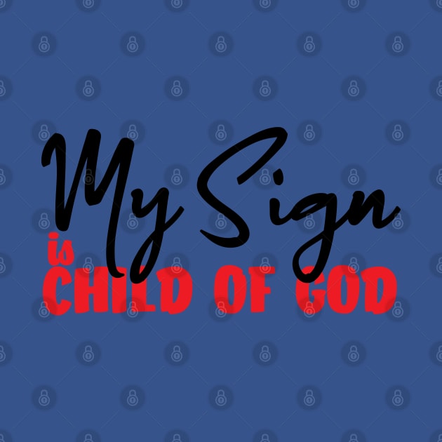 My Sign Is Child Of God by Ebony T-shirts