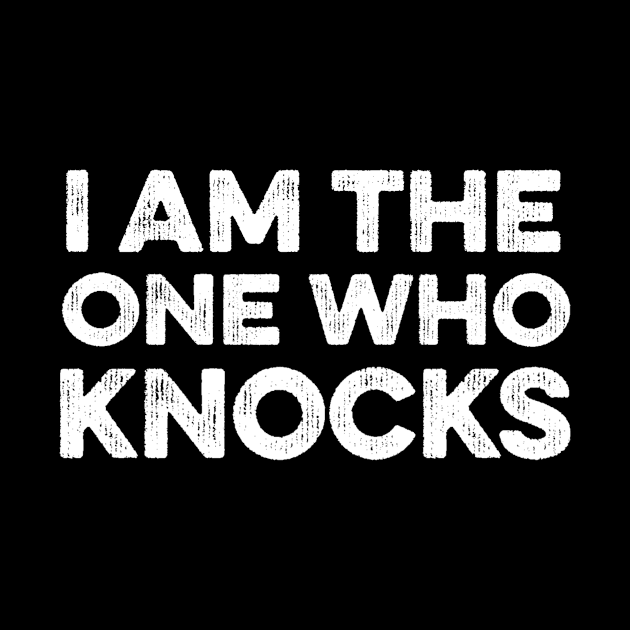 I Am The One Who Knocks - Breaking Bad Quote by ballhard