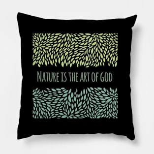 Nature Is The Art Of God Pillow