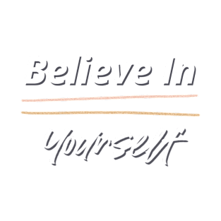 Believe In Yourself T-Shirt