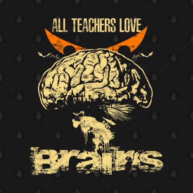 Halloween Gifts For Teacher, All Teachers Love Brains by maxdax