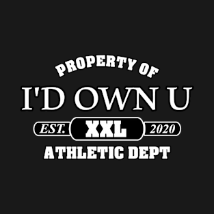 Property of I'd Own You University Athletic Department T-Shirt