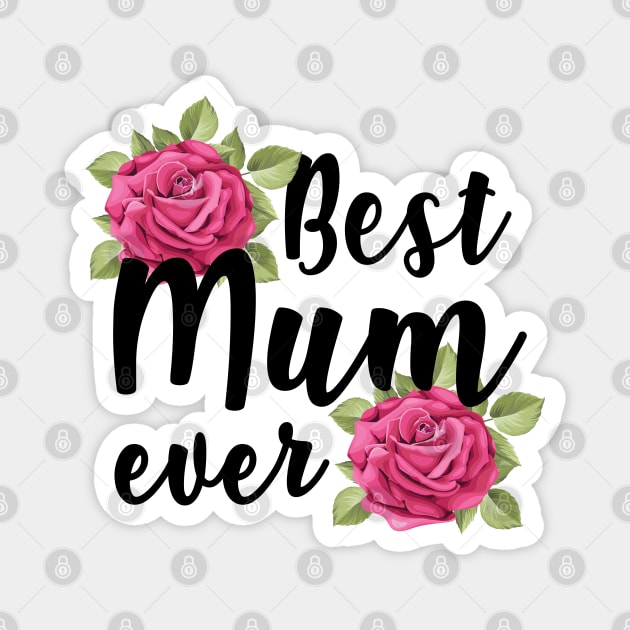 Best Mum Mummy Ever British Mothers Day Rose Magnet by alltheprints