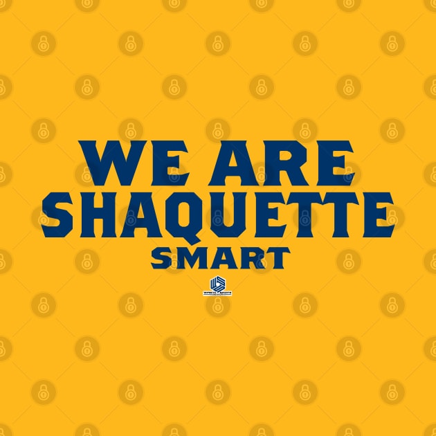 We Are. Shaquette. Smart by wifecta