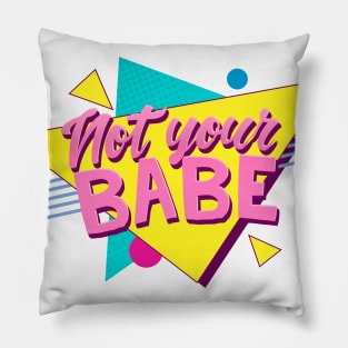 Not your babe Pillow