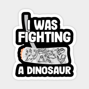 Broken Arm Get Well Soon I Was Fighting A Dinosaur Magnet