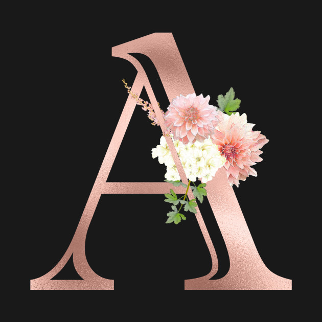 rose gold monogram letter a blush pink flowers a t shirt teepublic