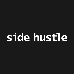 Side Hustle Minimal White Text Typography T-Shirt