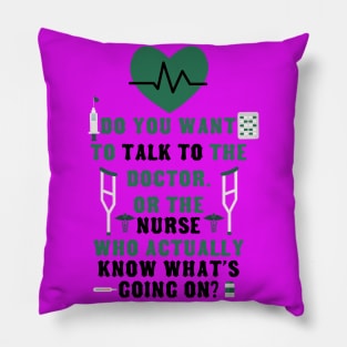 Did you Want Doctor In Charge Or The Nurse Who Knows Pillow