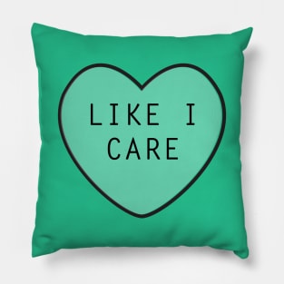 Like I Care Pillow