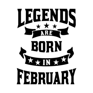 Legends are born in february T-Shirt