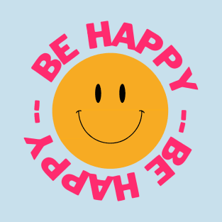 Be Happy and Smile T-Shirt