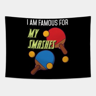 I am Famous for my Servings Funny Tabletennis  Player Tapestry