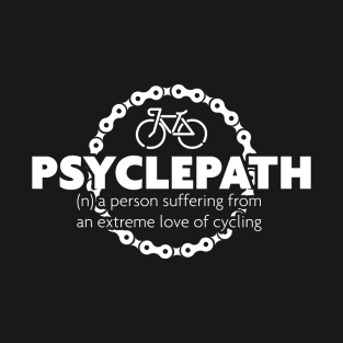 Psyclepath  - Funny Cycling T-Shirt