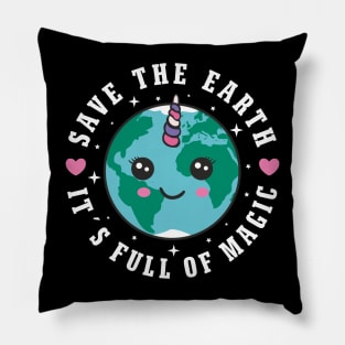 Save The Earth It´s Full Of Magic Pillow