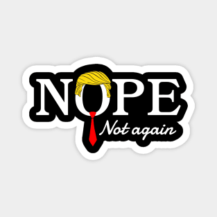 Nope Not Again Funny Trump Magnet