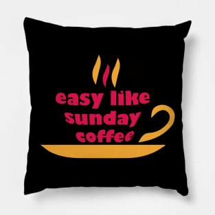 easy like sunday coffee morning Pillow