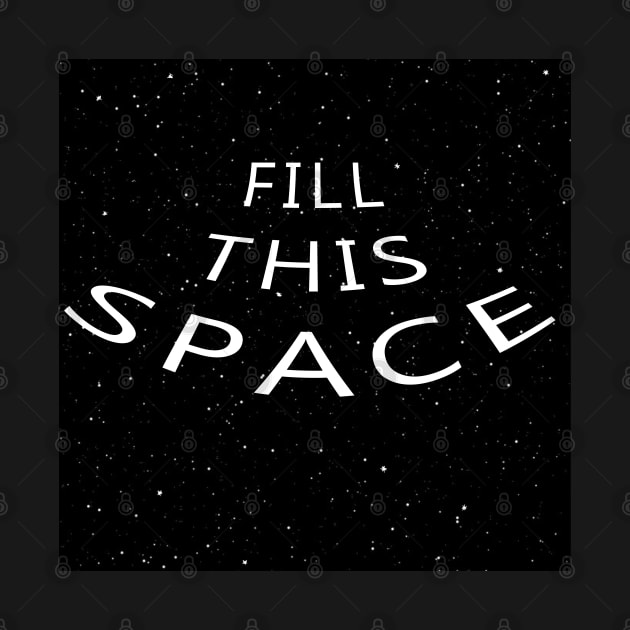 Endless Space 'FILL THIS SPACE' by AYar