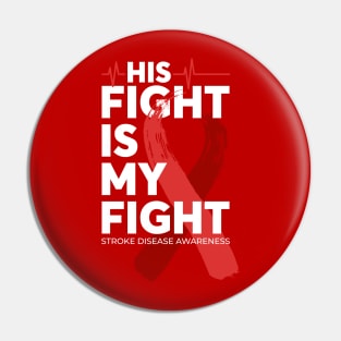 His Fight Is My Fight Stroke Disease Awareness Pin