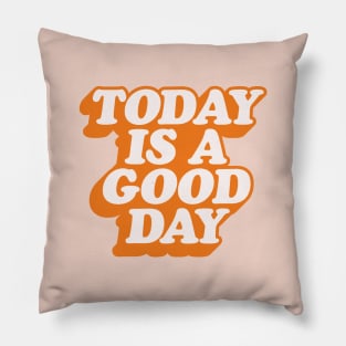 Today is a Good Day in Orange and Peach Fuzz Pillow